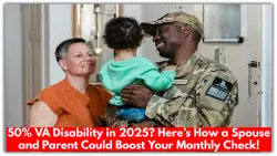 50% VA Disability in 2025? Here’s How a Spouse and Parent Could Boost Your Monthly Check!
